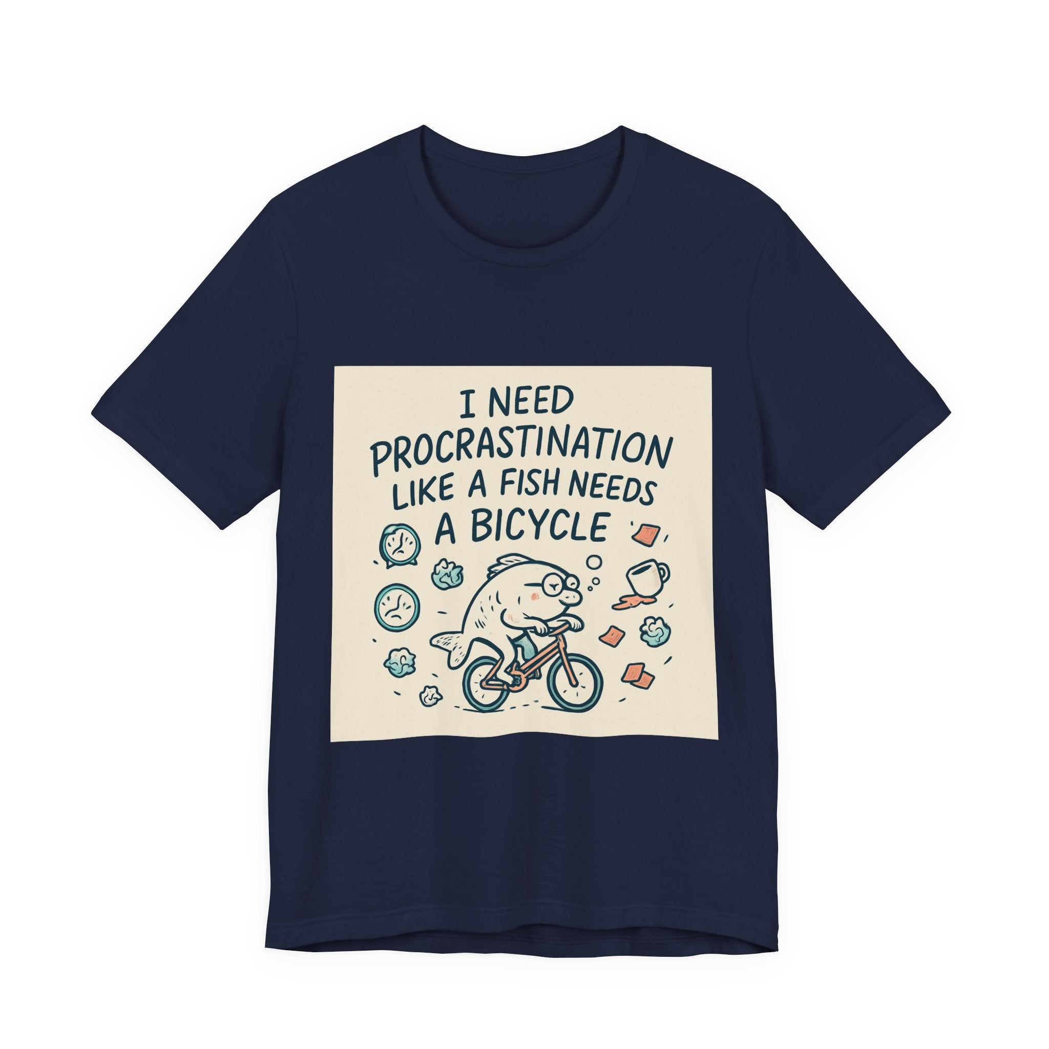 Procrastination Funny Tee — "I Need Procrastination Like a Fish Needs a Bicycle" Graphic T‑Shirt