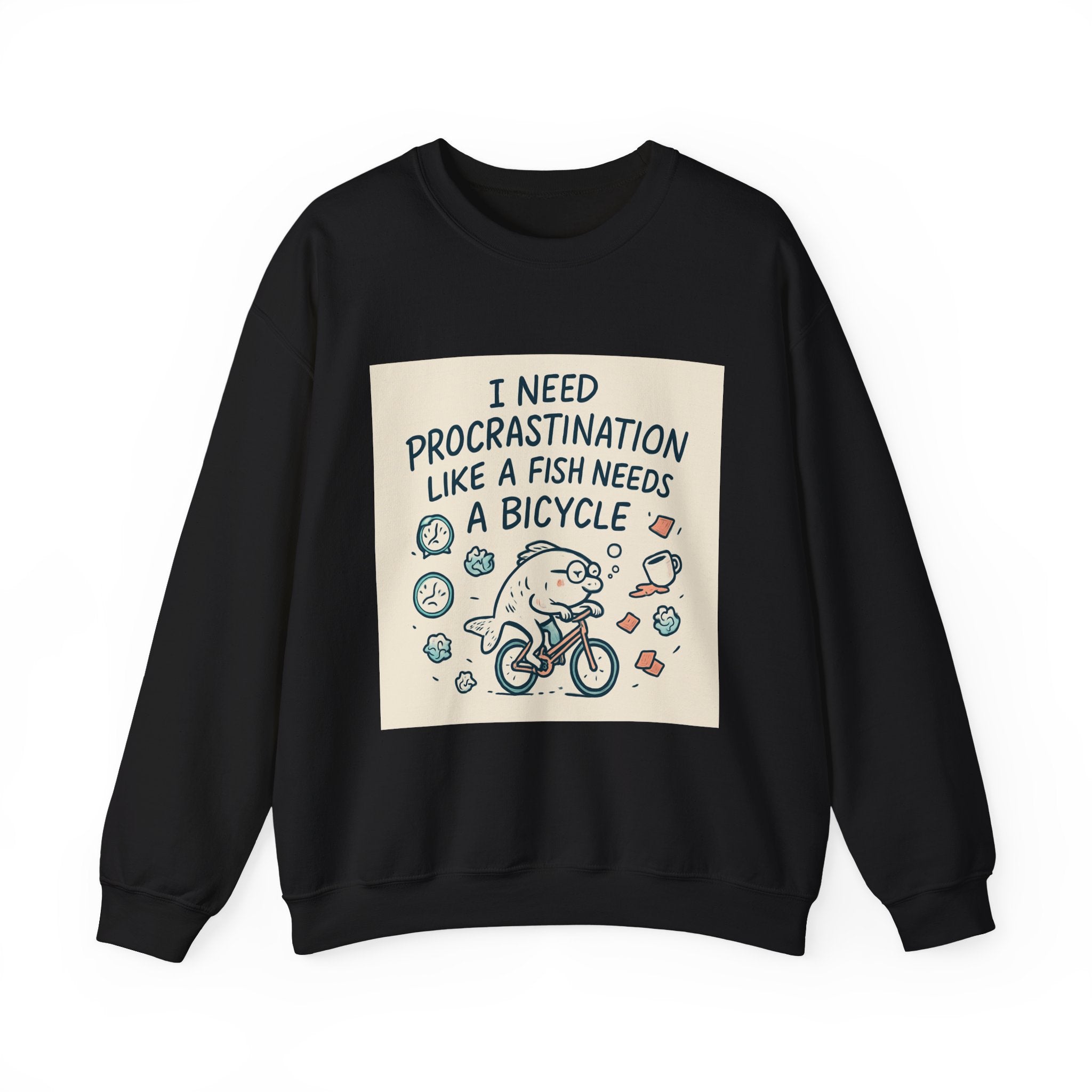 Procrastination Humor Sweatshirt — “I Need Procrastination Like a Fish Needs a Bicycle” Crewneck