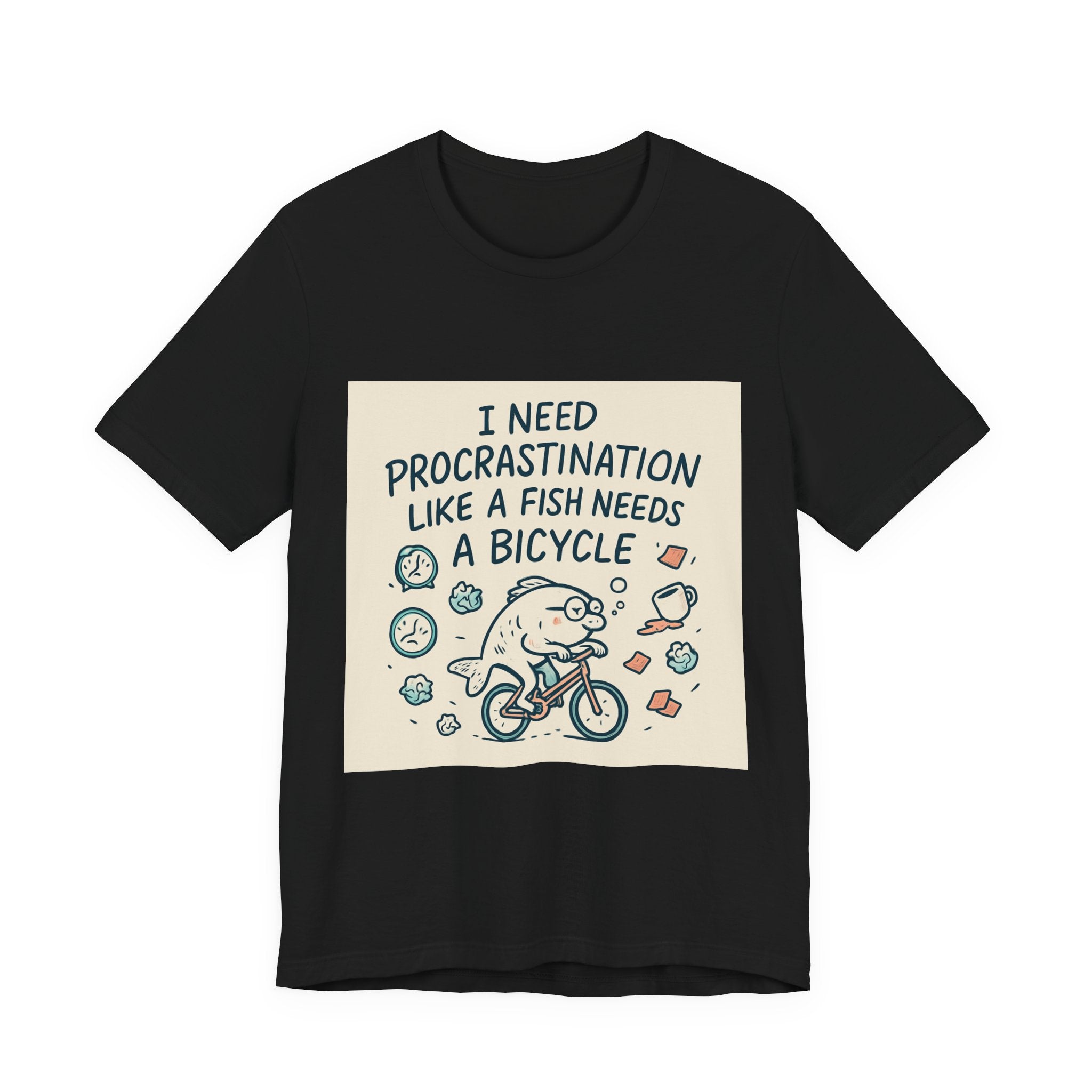 Procrastination Funny Tee — "I Need Procrastination Like a Fish Needs a Bicycle" Graphic T‑Shirt