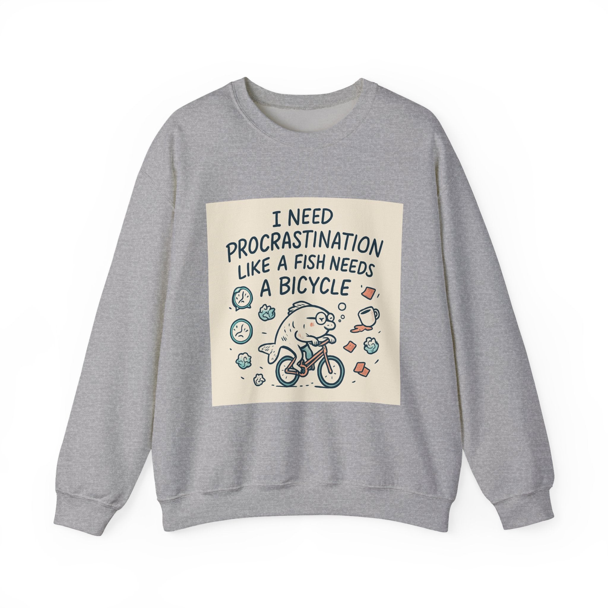 Procrastination Humor Sweatshirt — “I Need Procrastination Like a Fish Needs a Bicycle” Crewneck