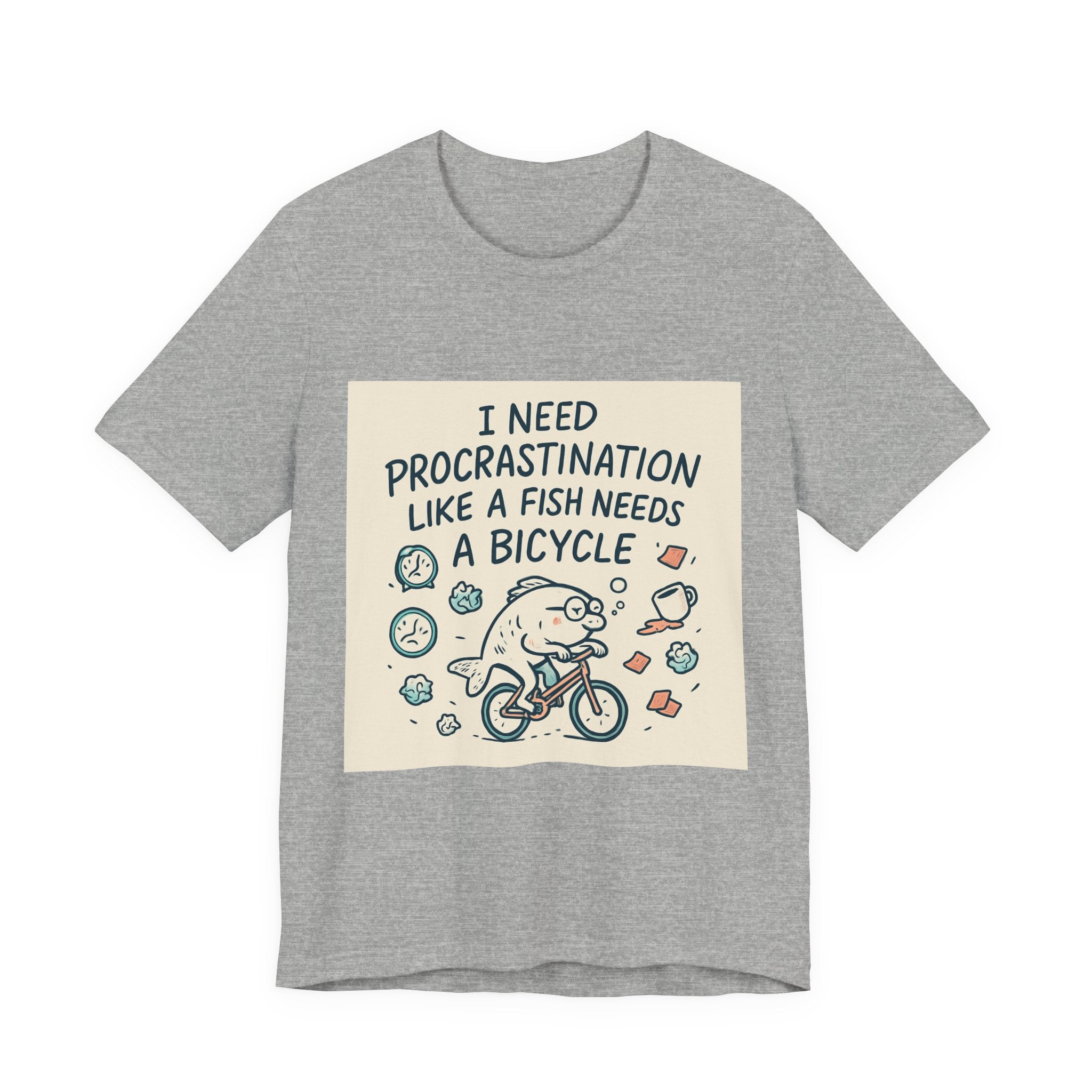 Procrastination Funny Tee — "I Need Procrastination Like a Fish Needs a Bicycle" Graphic T‑Shirt