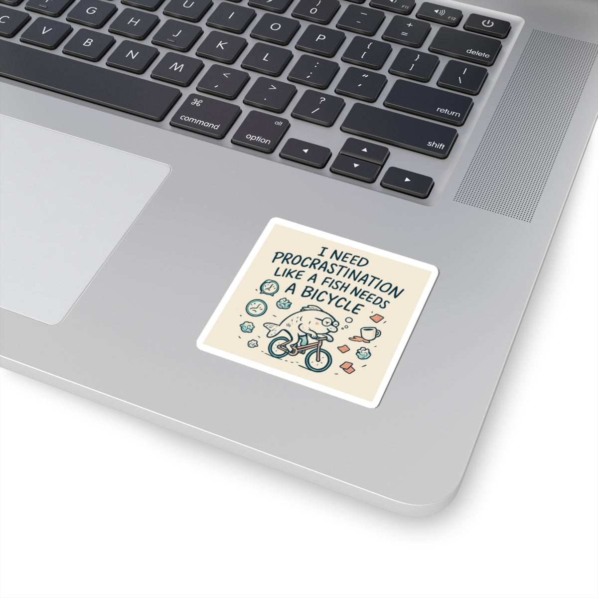 Kiss-Cut Sticker — "I Need Procrastination Like a Fish Needs a Bicycle" Humorous Laptop Sticker