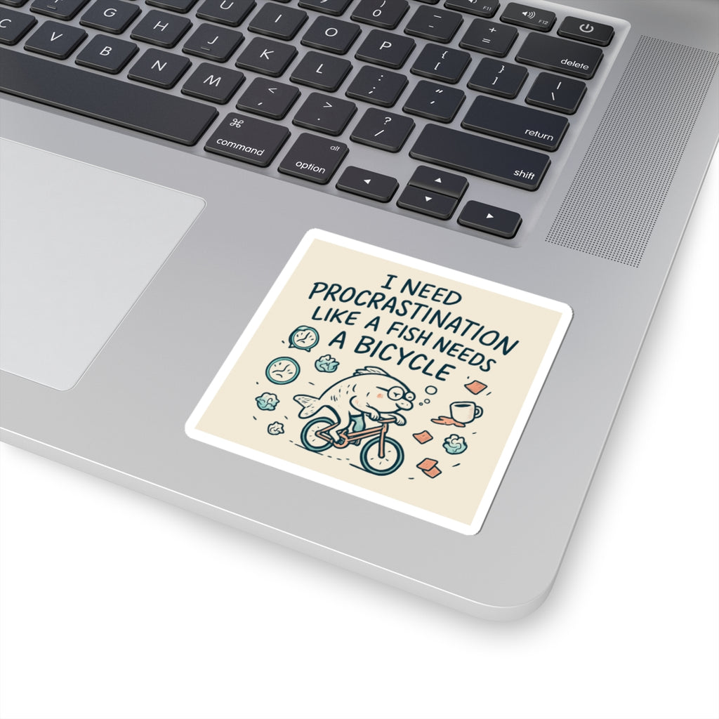 Kiss-Cut Sticker — "I Need Procrastination Like a Fish Needs a Bicycle" Humorous Laptop Sticker