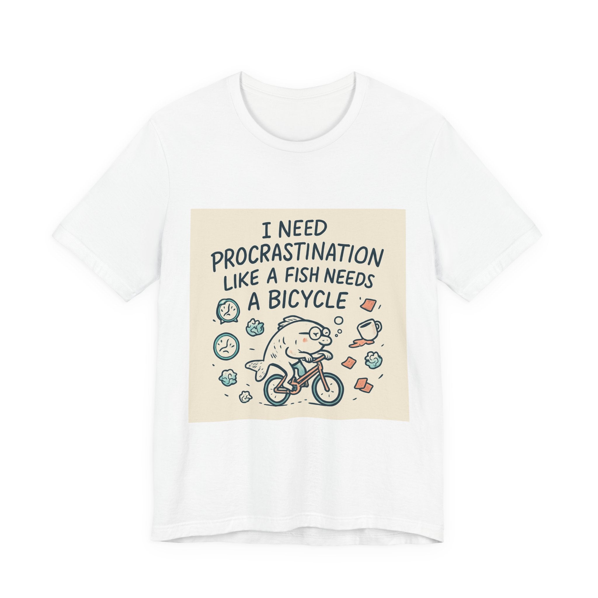 Procrastination Funny Tee — "I Need Procrastination Like a Fish Needs a Bicycle" Graphic T‑Shirt