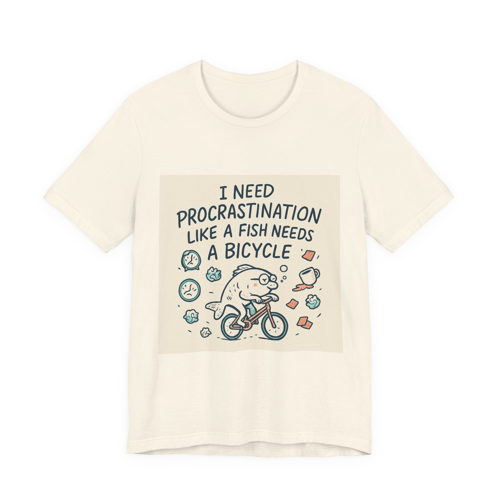 Procrastination Funny Tee — "I Need Procrastination Like a Fish Needs a Bicycle" Graphic T‑Shirt