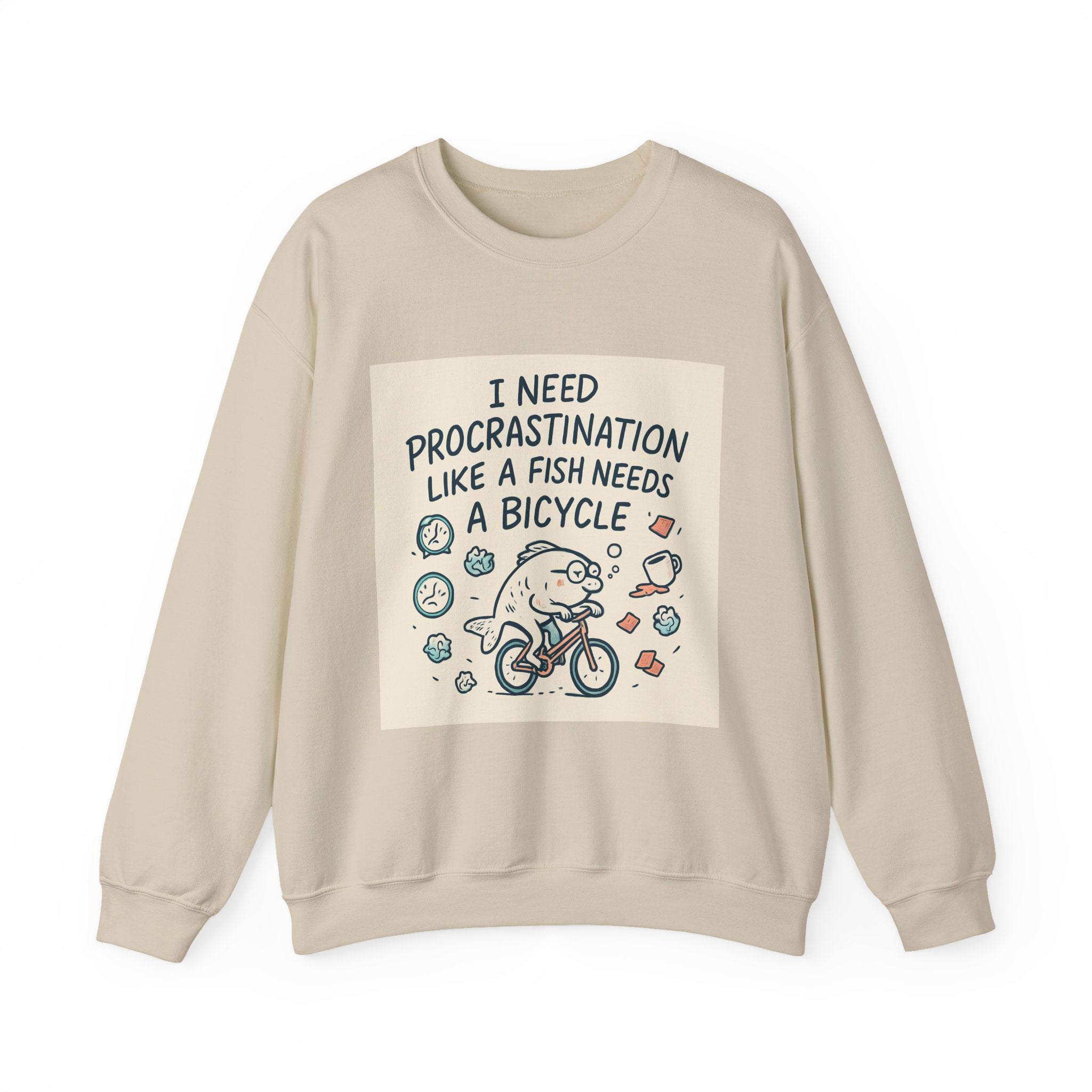 Procrastination Humor Sweatshirt — “I Need Procrastination Like a Fish Needs a Bicycle” Crewneck