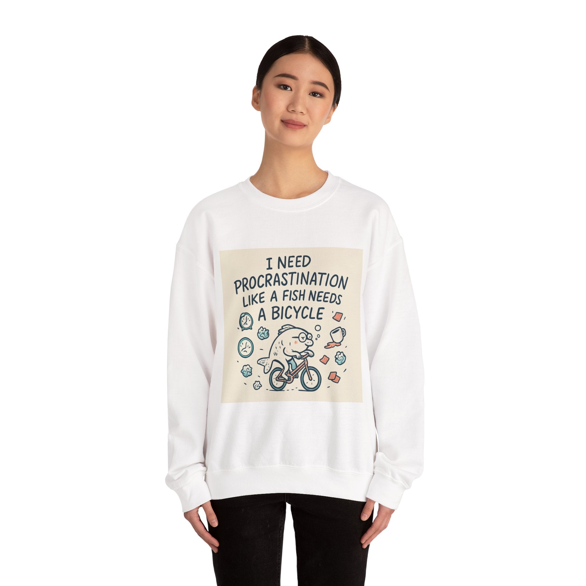 Procrastination Humor Sweatshirt — “I Need Procrastination Like a Fish Needs a Bicycle” Crewneck